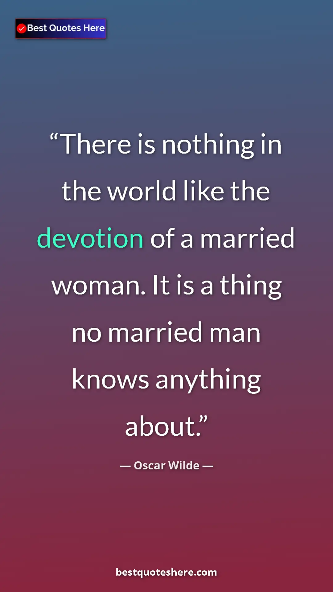 Pinterest quote poster by Oscar Wilde: "There is nothing in the world like the devotion of a..."