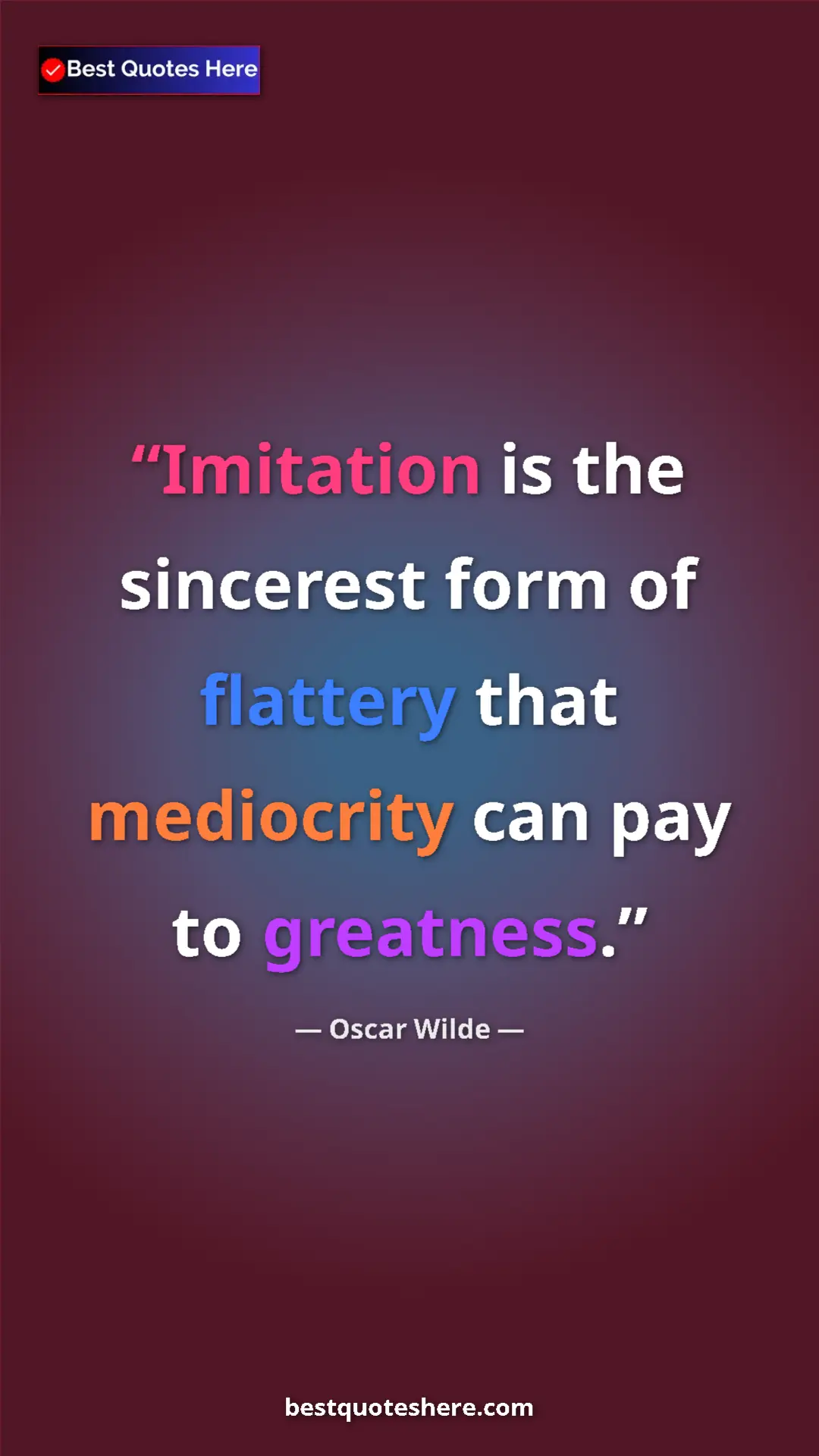 Pinterest quote poster by Oscar Wilde: "Imitation is the sincerest form of flattery that mediocrity..."