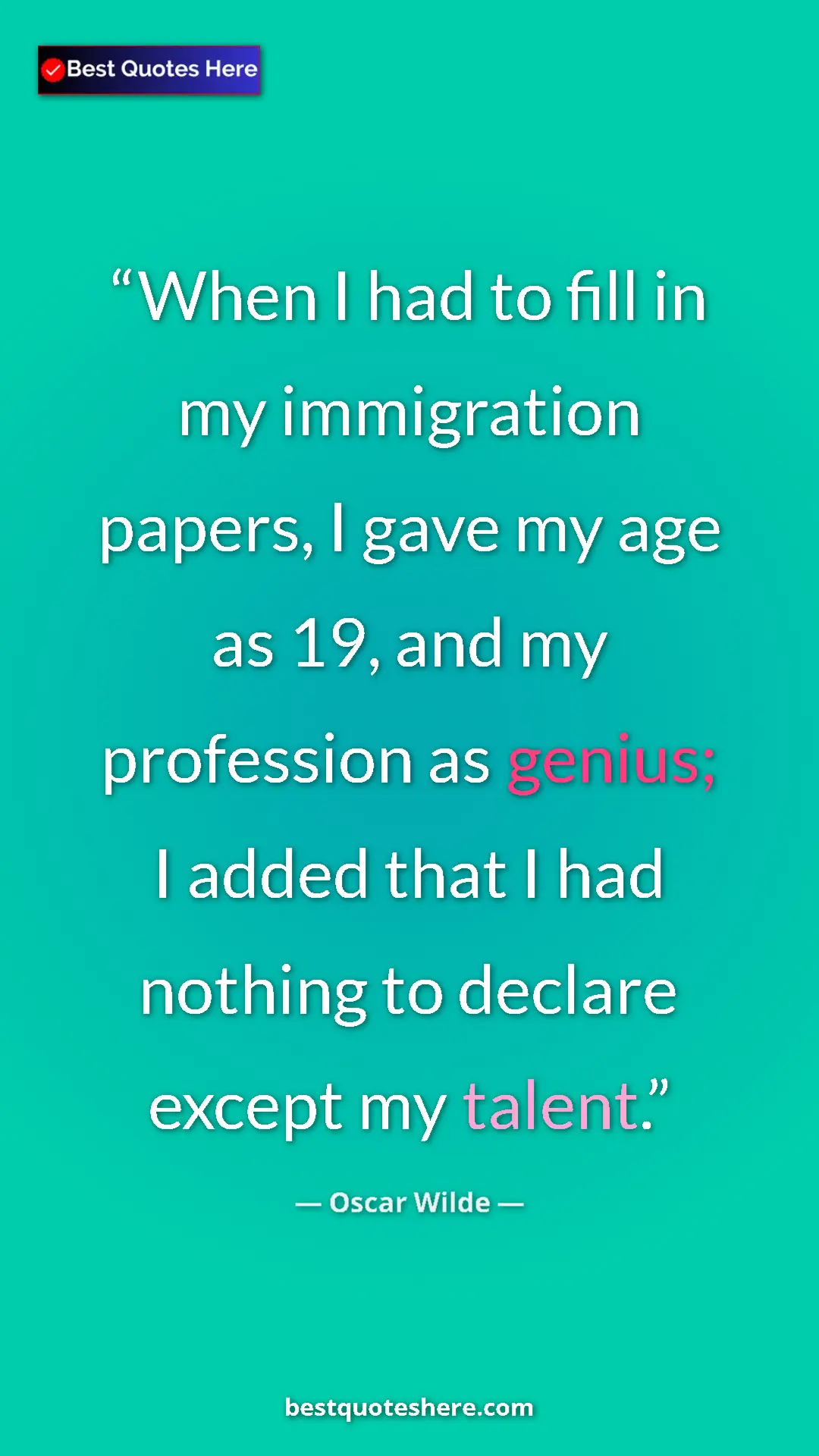Pinterest quote poster by Oscar Wilde: "When I had to fill in my immigration papers, I gave my age..."