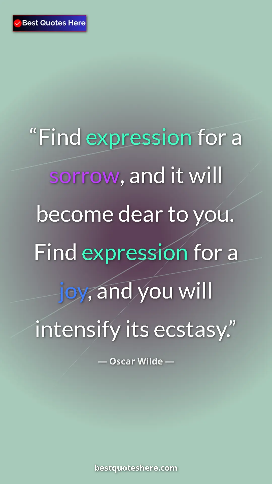 Pinterest quote poster by Oscar Wilde: "Find expression for a sorrow, and it will become dear to..."