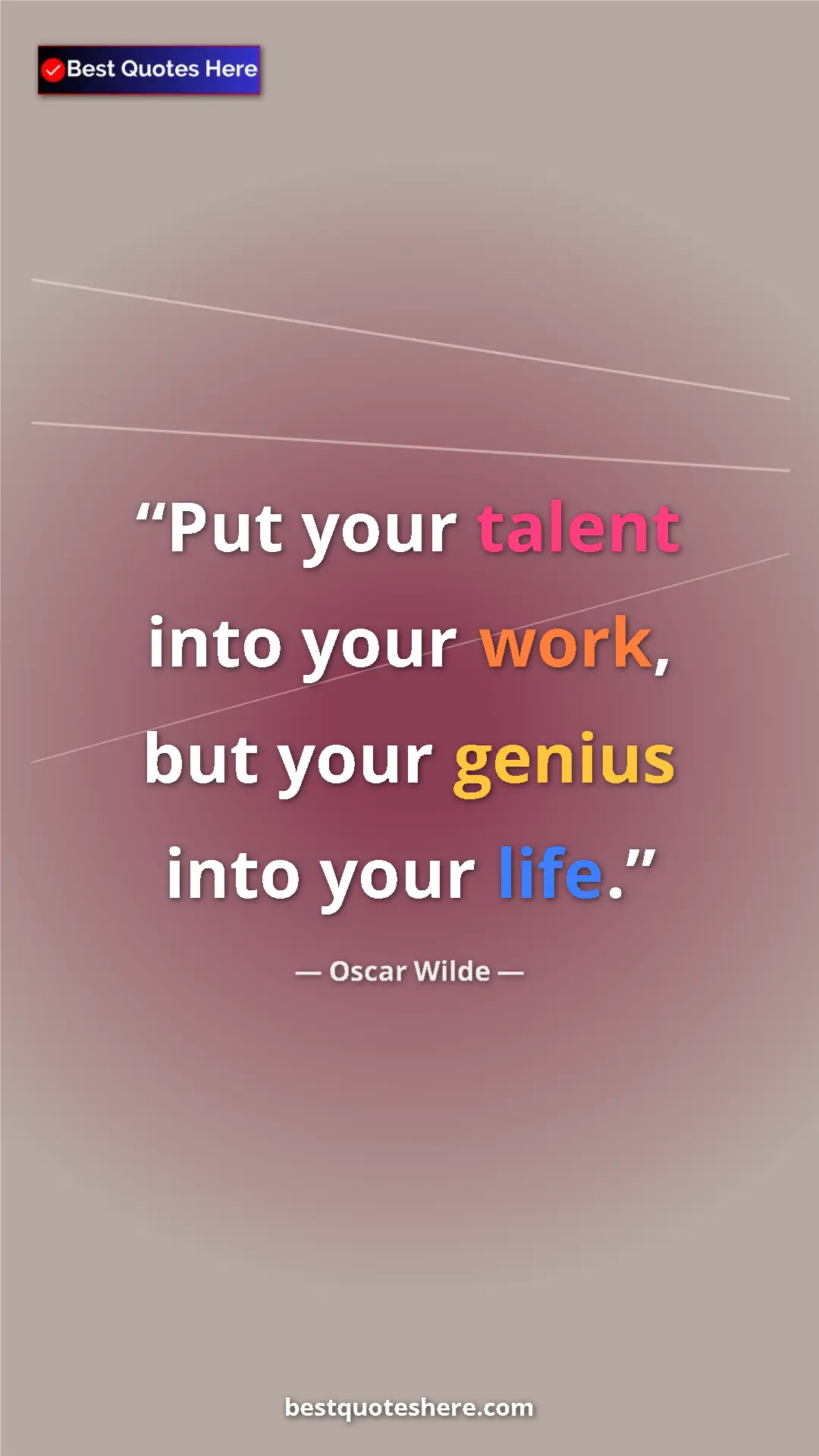 Pinterest quote poster by Oscar Wilde: "Put your talent into your work, but your genius into your..."