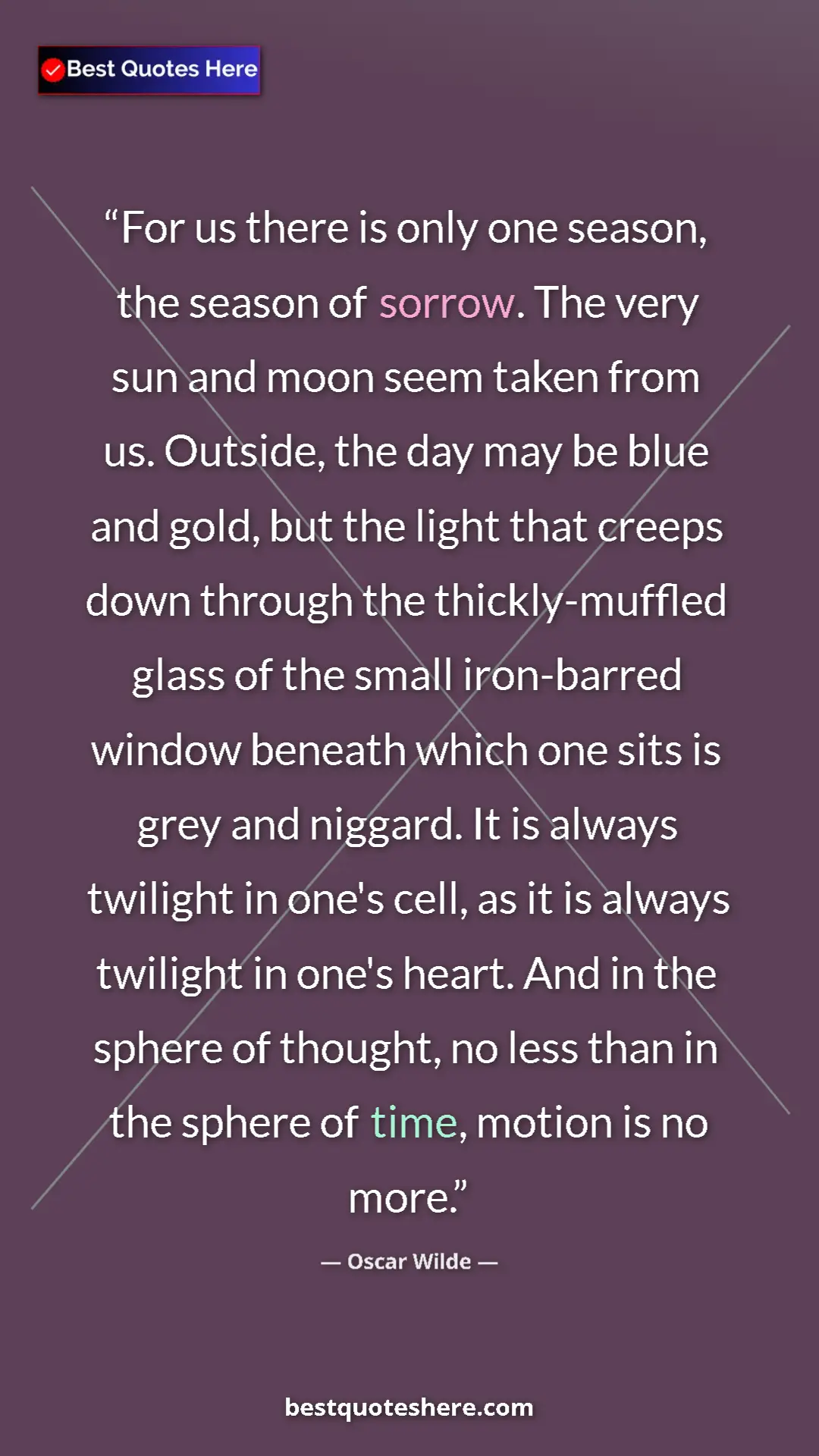 Pinterest quote poster by Oscar Wilde: "For us there is only one season, the season of sorrow. The..."