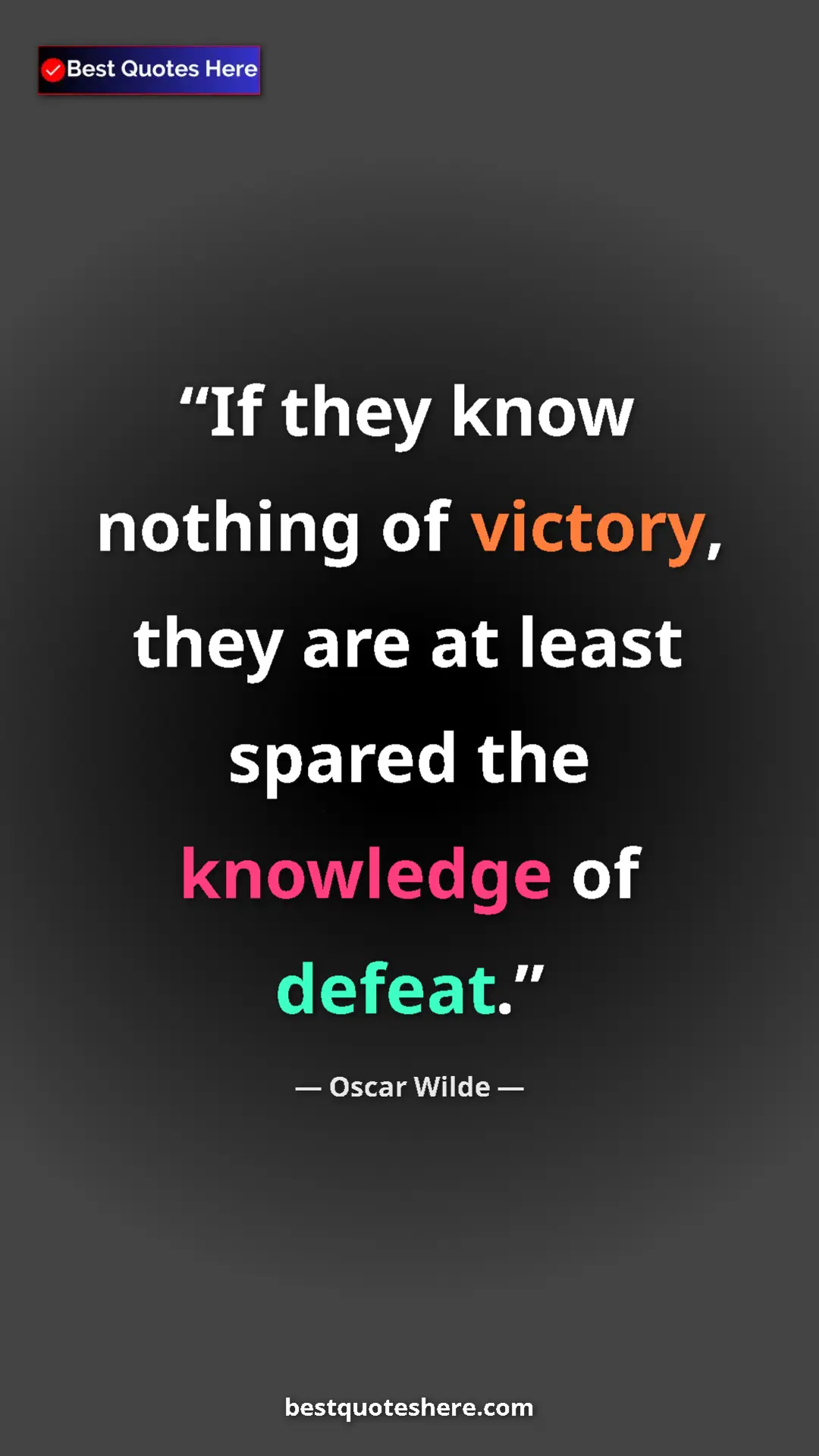 Pinterest quote poster by Oscar Wilde: "If they know nothing of victory, they are at least spared..."