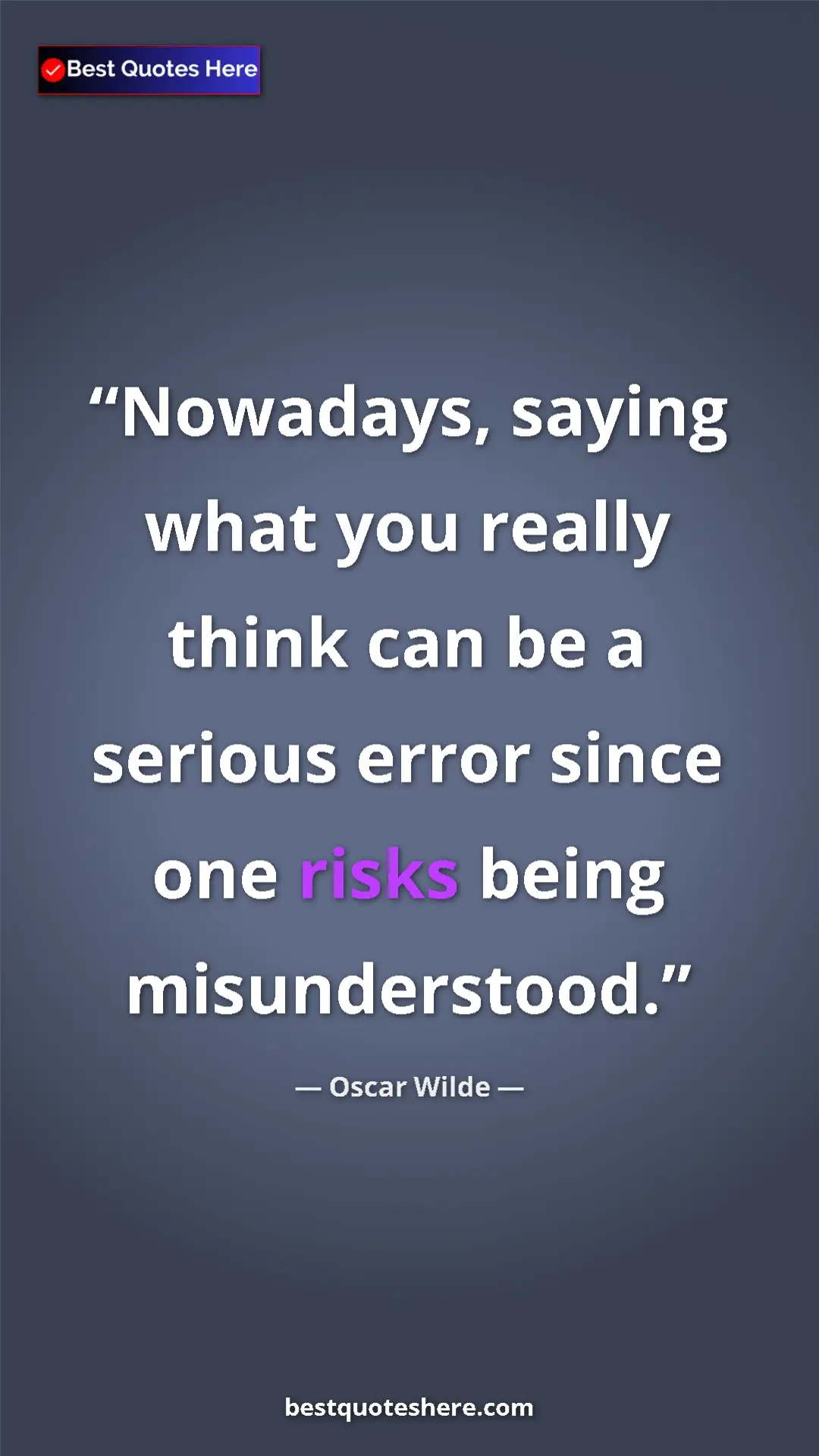Pinterest quote poster by Oscar Wilde: "Nowadays, saying what you really think can be a serious..."