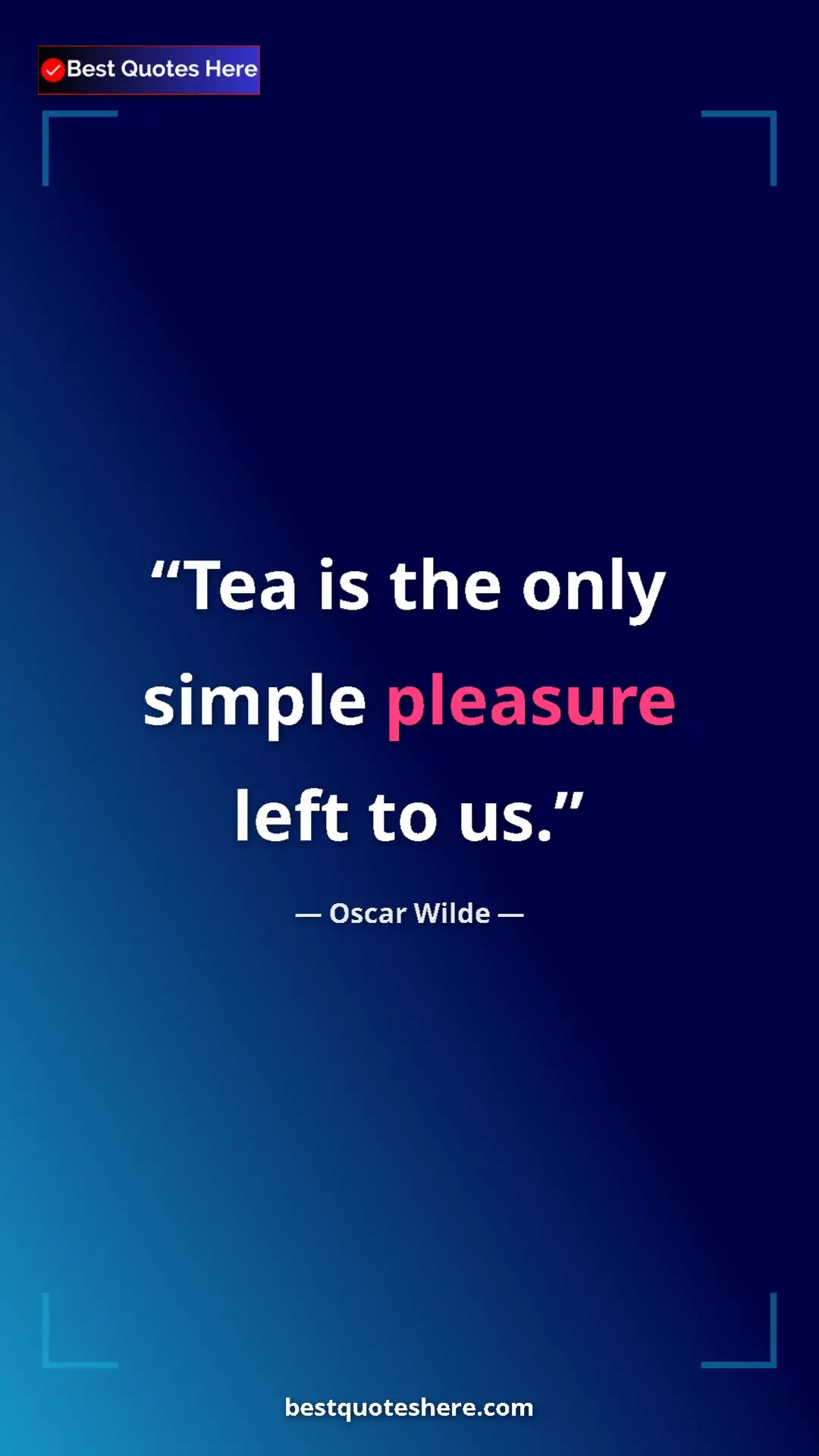 Pinterest quote poster by Oscar Wilde: "Tea is the only simple pleasure left to us."