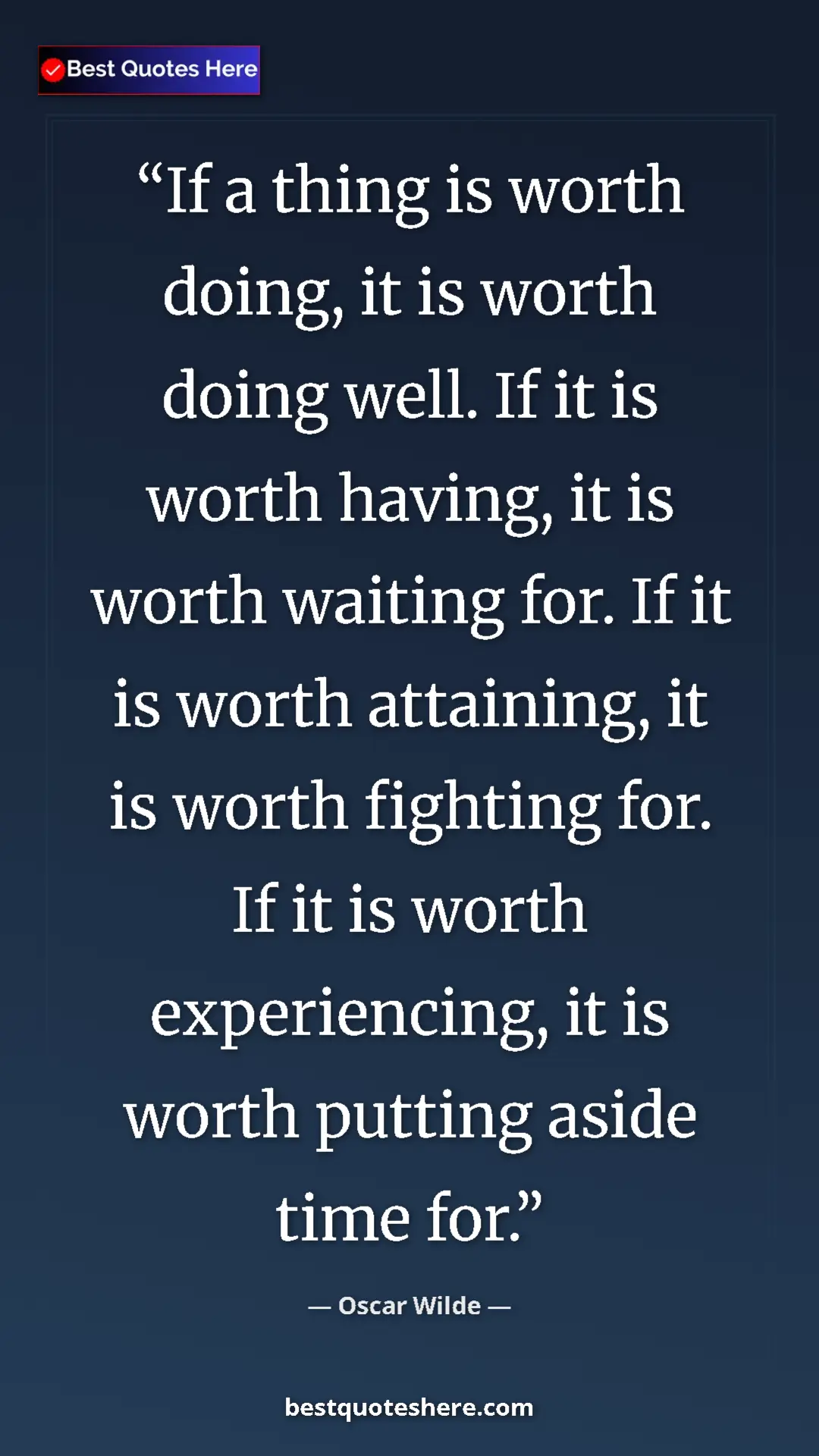 Pinterest quote poster by Oscar Wilde: "If a thing is worth doing, it is worth doing well. If it is..."