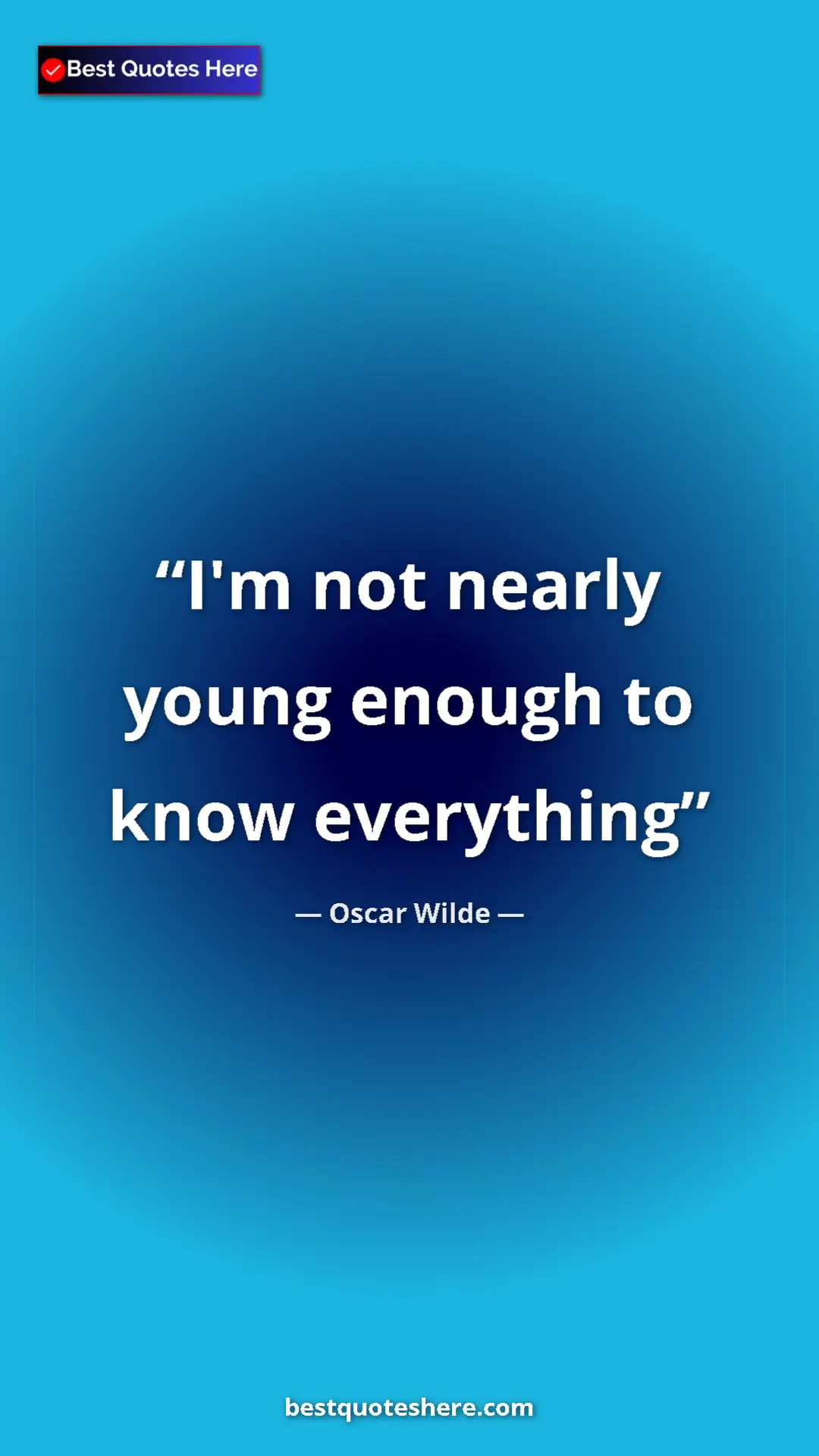 Pinterest quote poster by Oscar Wilde: "I'm not nearly young enough to know everything"