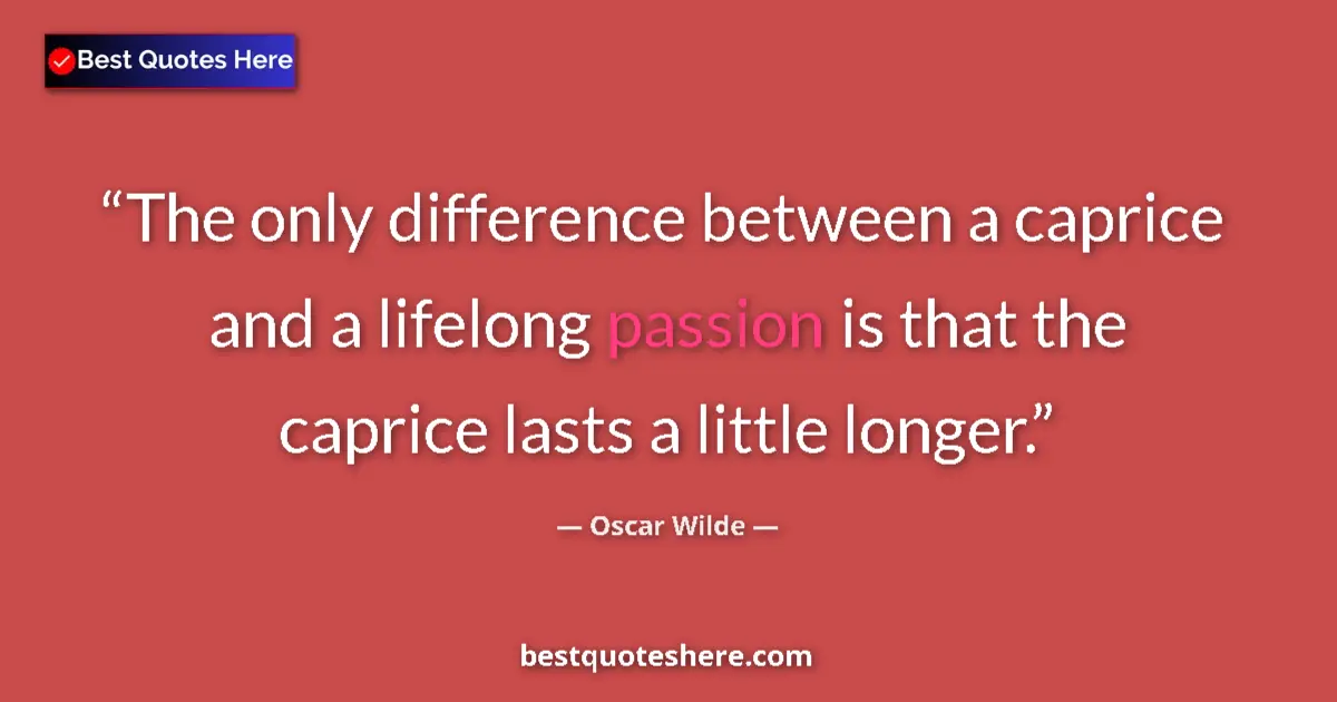 Oscar Wilde quote: "The only difference between a caprice and a lifelong..."