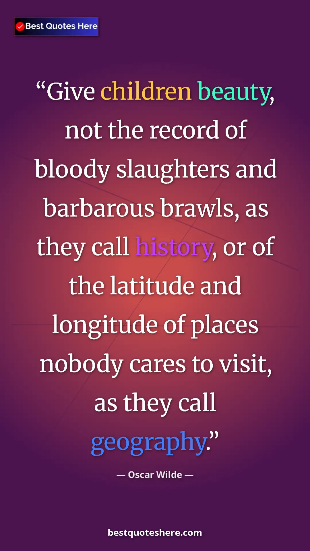 Pinterest quote poster by Oscar Wilde: "Give children beauty, not the record of bloody slaughters..."