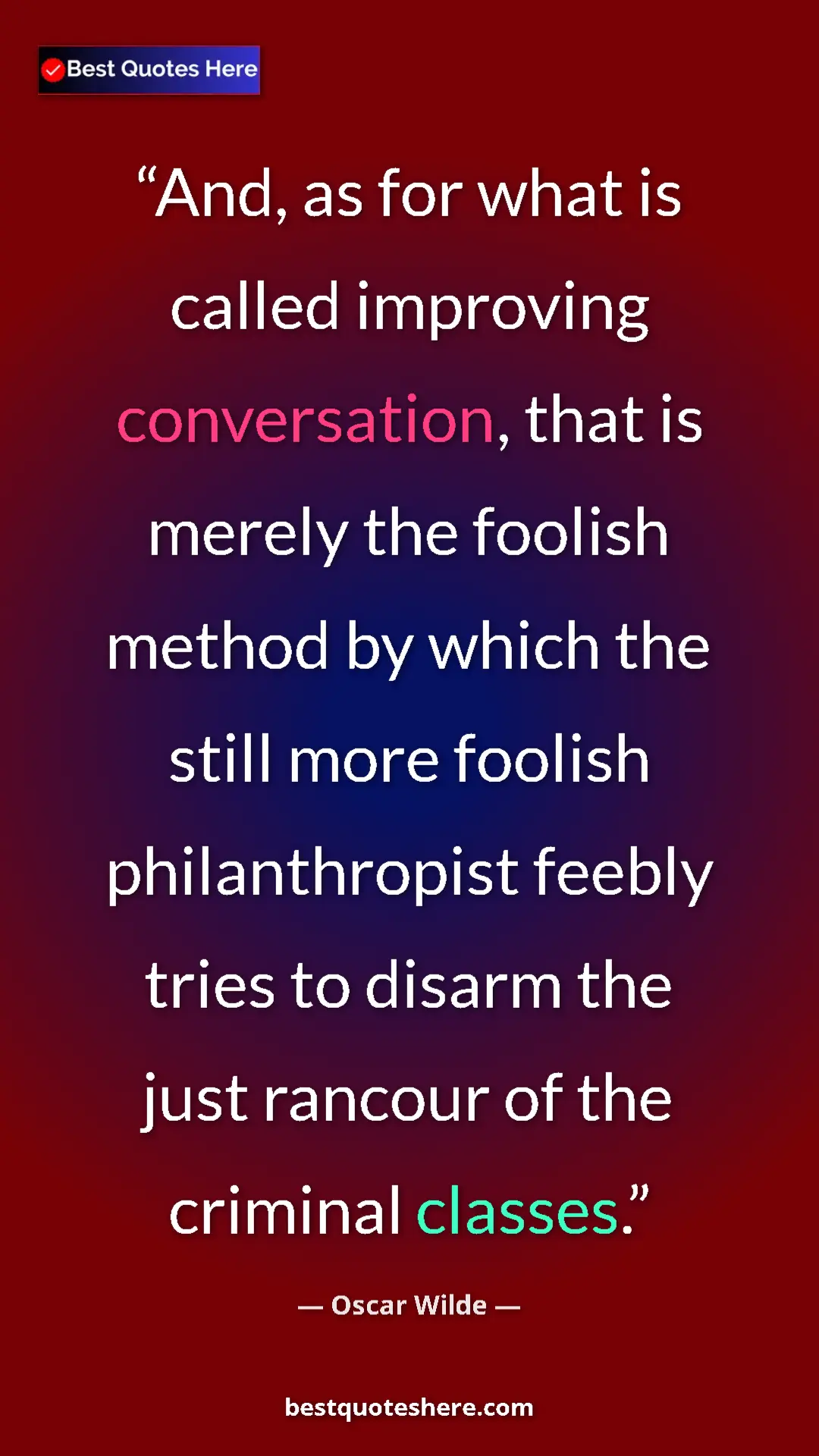 Pinterest quote poster by Oscar Wilde: "And, as for what is called improving conversation, that is..."