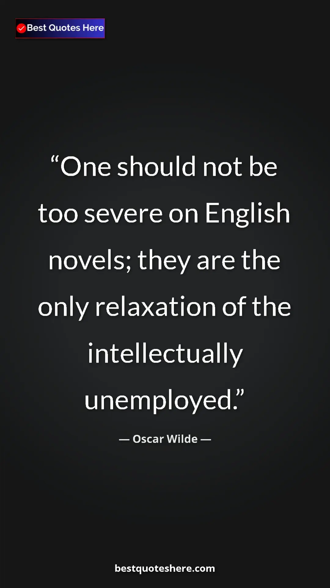 Pinterest quote poster by Oscar Wilde: "One should not be too severe on English novels; they are..."