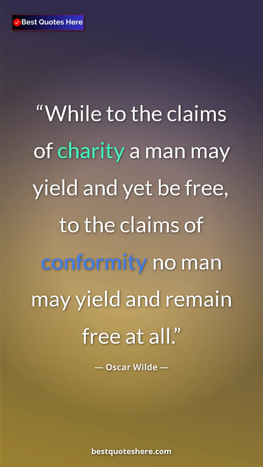 Pinterest quote poster by Oscar Wilde: "While to the claims of charity a man may yield and yet be..."