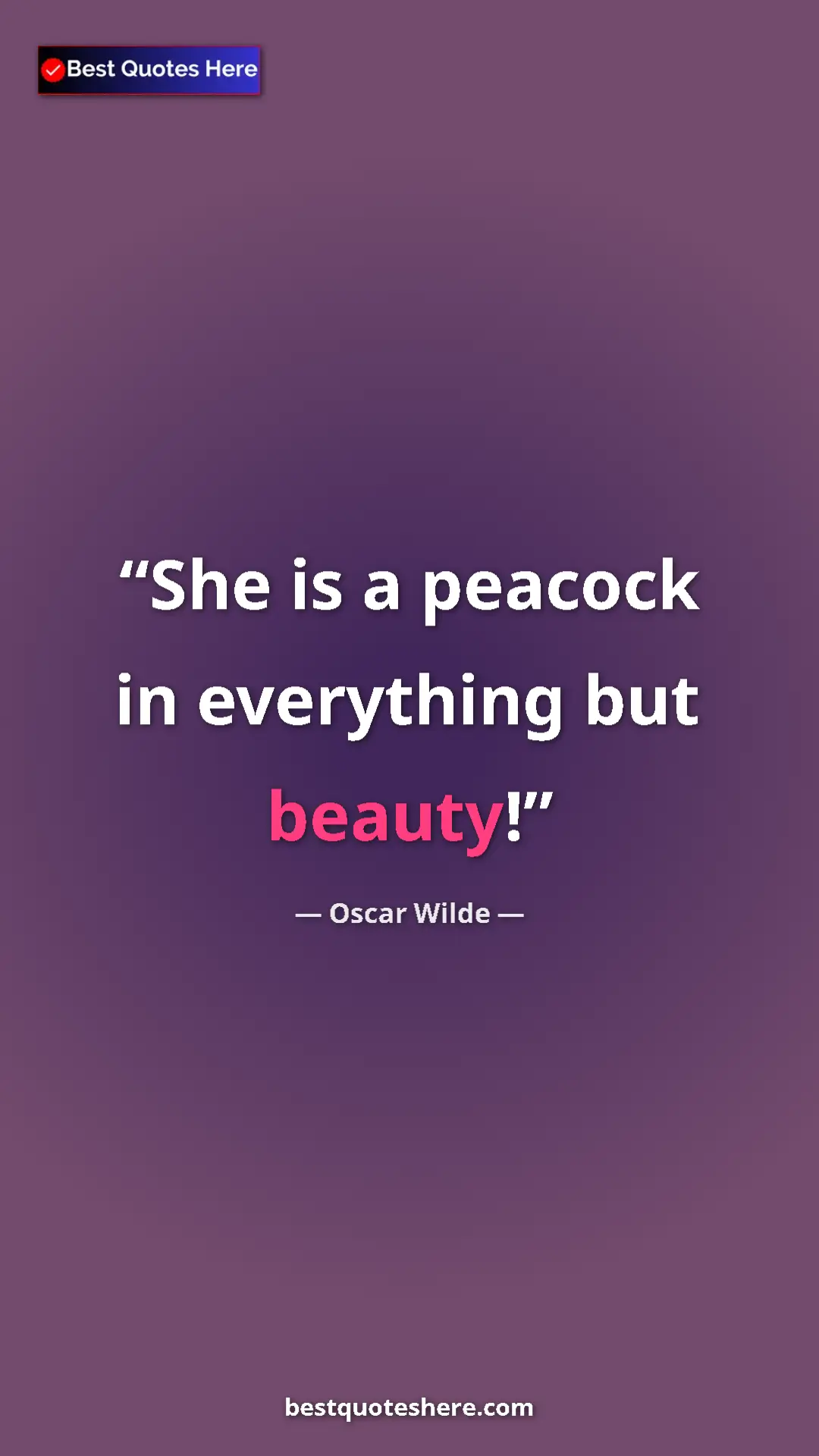 Pinterest quote poster by Oscar Wilde: "She is a peacock in everything but beauty!"