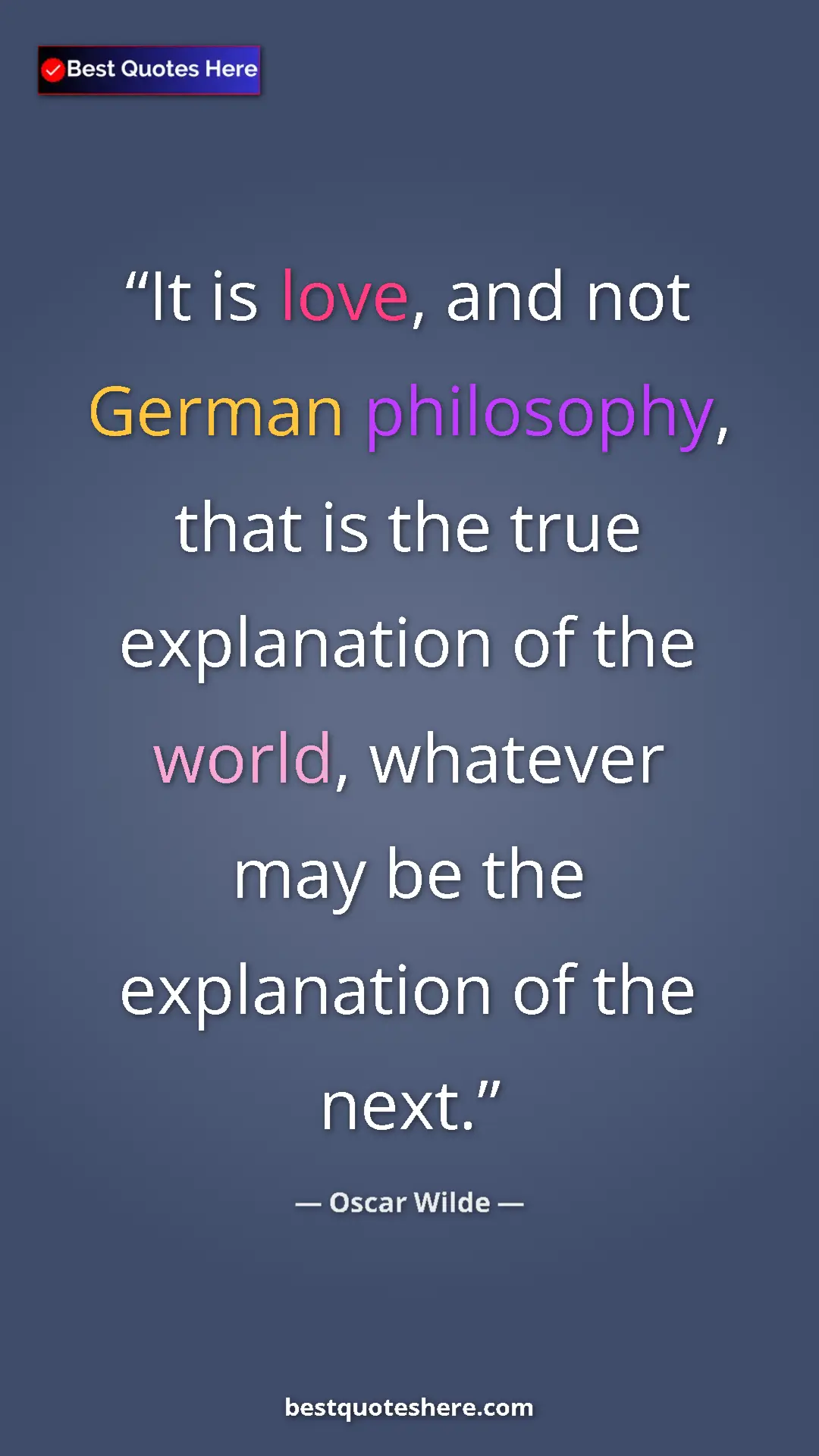 Pinterest quote poster by Oscar Wilde: "It is love, and not German philosophy, that is the true..."