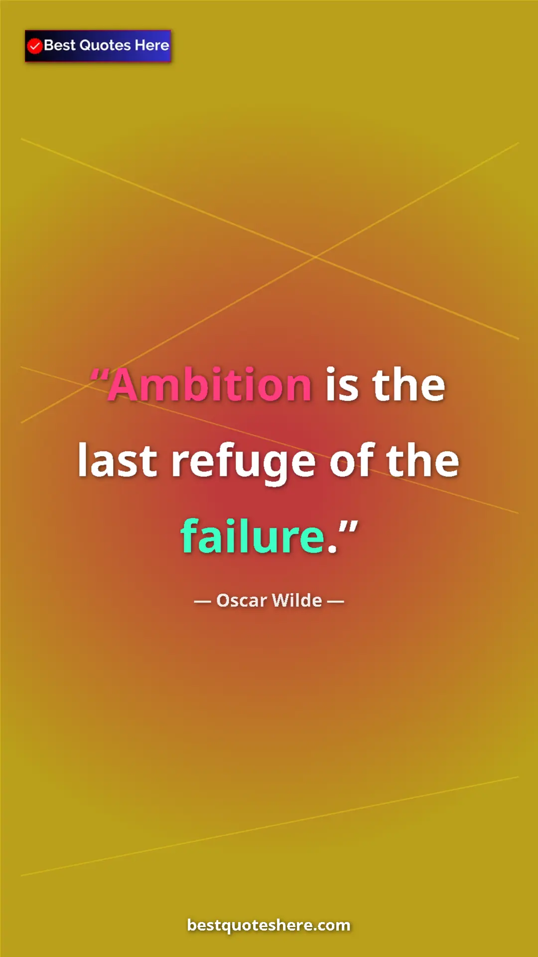 Pinterest quote poster by Oscar Wilde: "Ambition is the last refuge of the failure."
