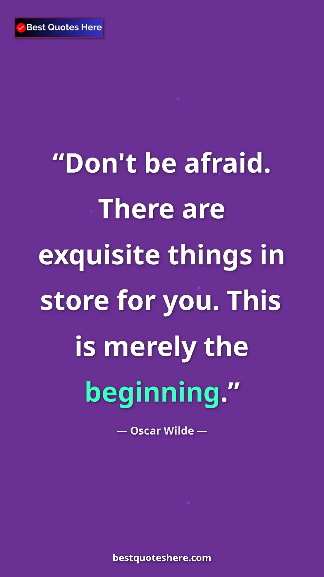 Pinterest quote poster by Oscar Wilde: "Don't be afraid. There are exquisite things in store for..."