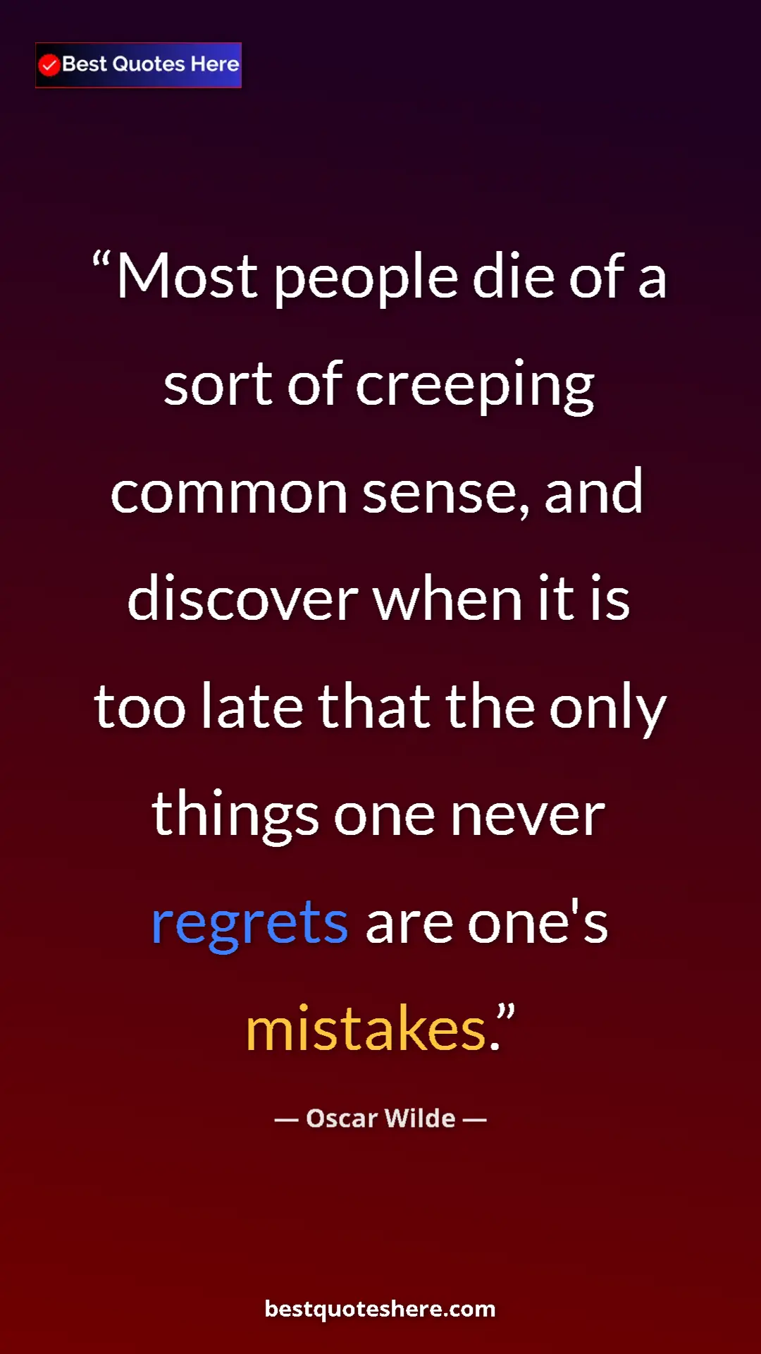 Pinterest quote poster by Oscar Wilde: "Most people die of a sort of creeping common sense, and..."