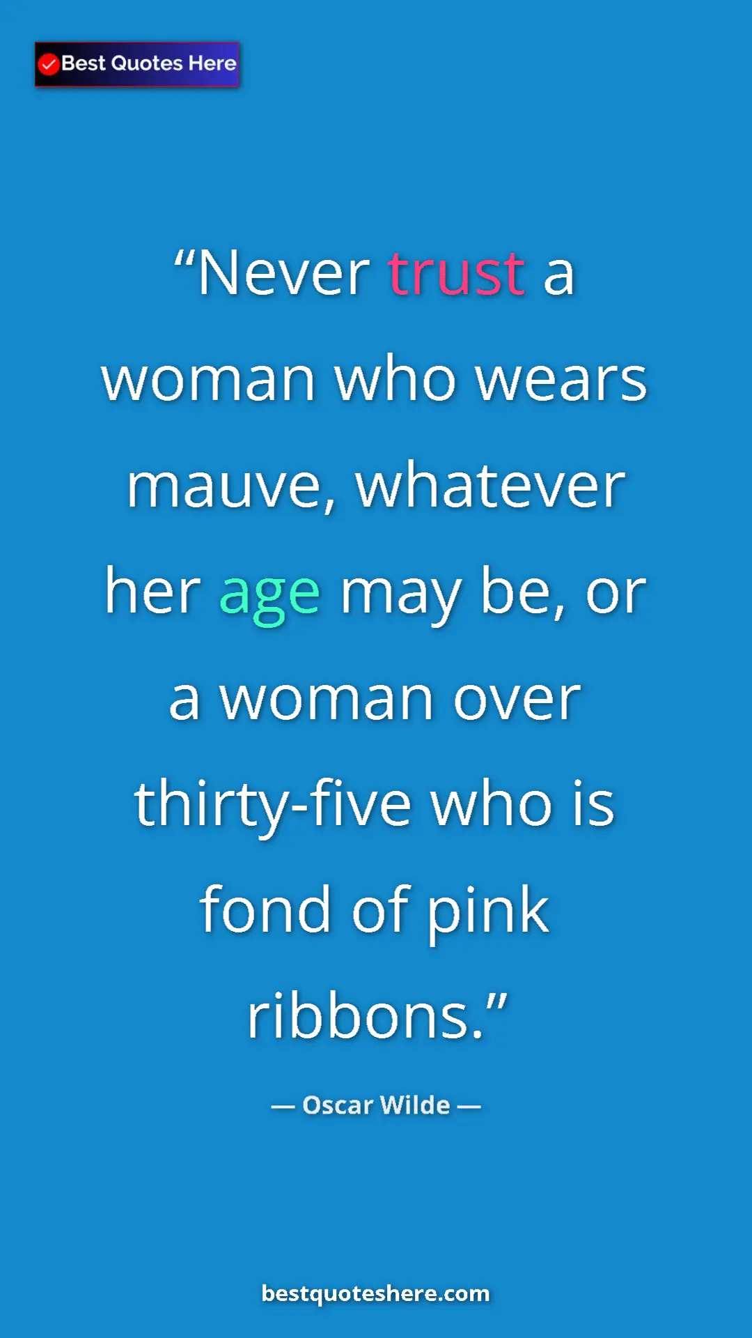 Pinterest quote poster by Oscar Wilde: "Never trust a woman who wears mauve, whatever her age may..."