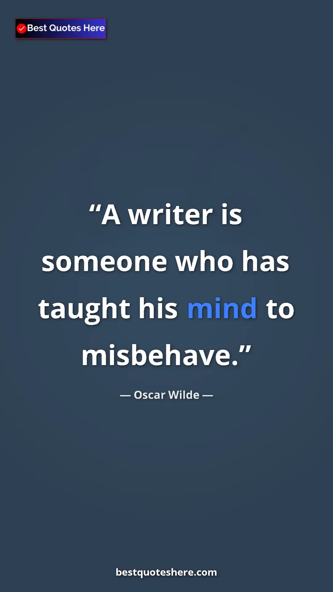 Pinterest quote poster by Oscar Wilde: "A writer is someone who has taught his mind to misbehave."