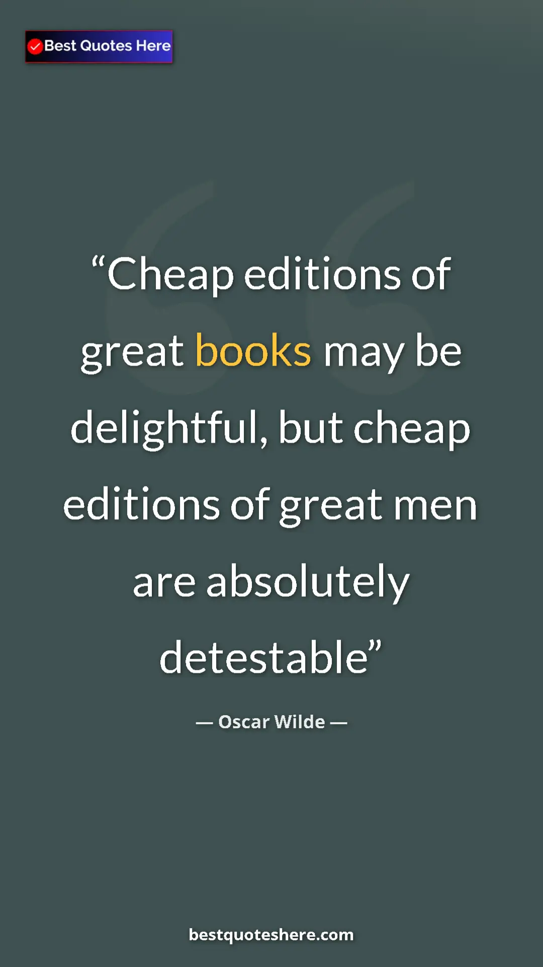 Pinterest quote poster by Oscar Wilde: "Cheap editions of great books may be delightful, but cheap..."