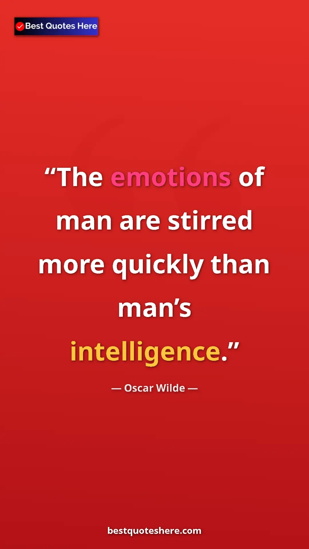 Pinterest quote poster by Oscar Wilde: "The emotions of man are stirred more quickly than man’s..."