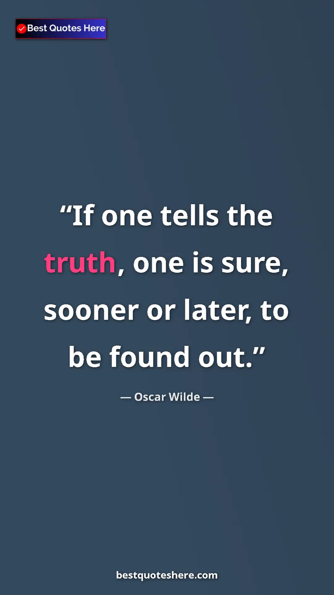 Pinterest quote poster by Oscar Wilde: "If one tells the truth, one is sure, sooner or later, to be..."