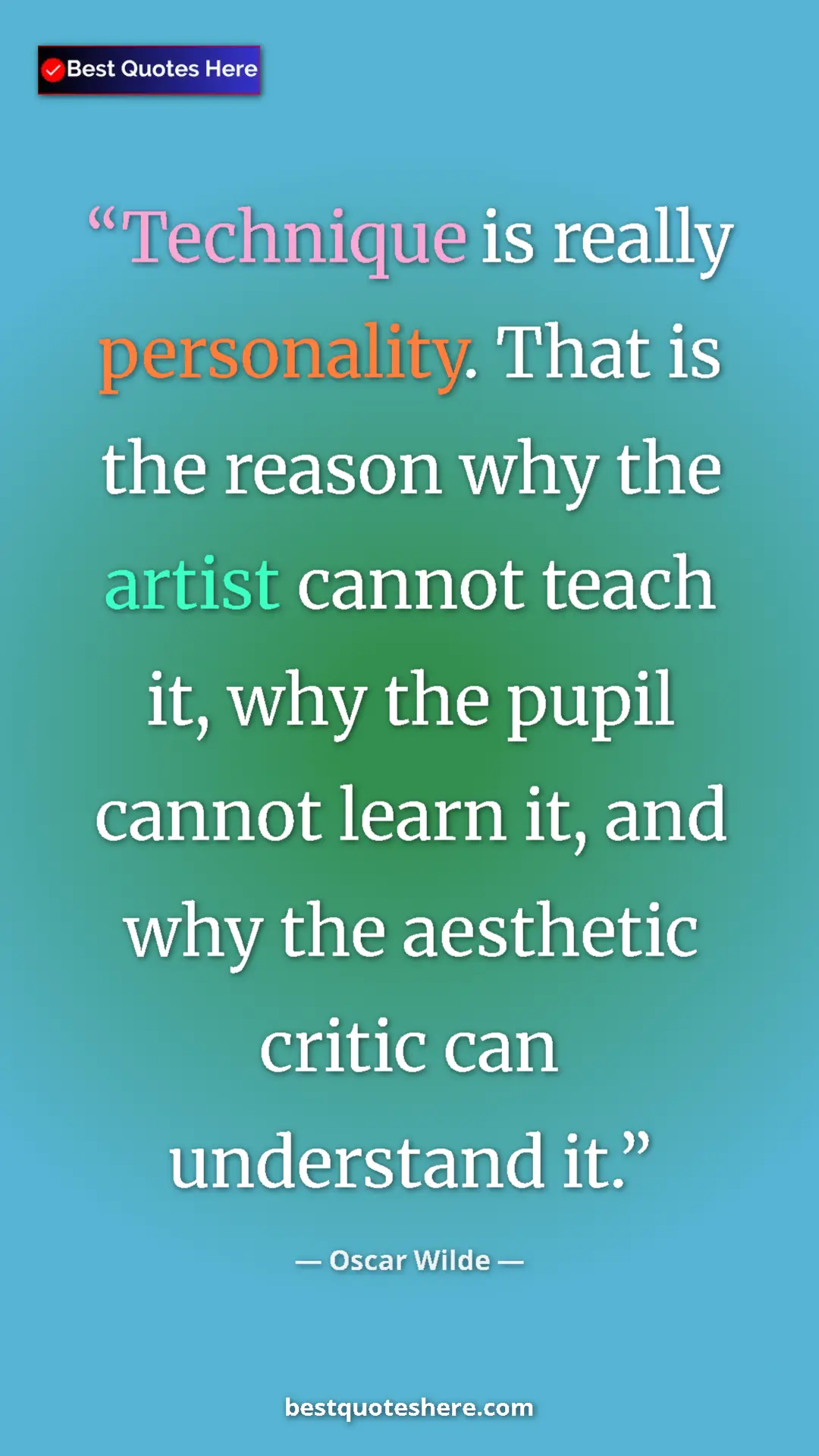 Pinterest quote poster by Oscar Wilde: "Technique is really personality. That is the reason why the..."