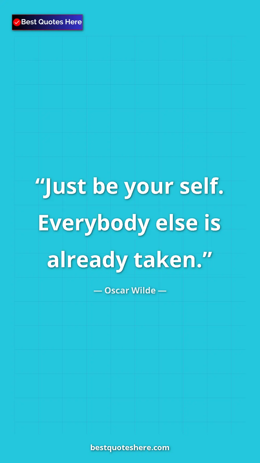 Pinterest quote poster by Oscar Wilde: "Just be your self. Everybody else is already taken."