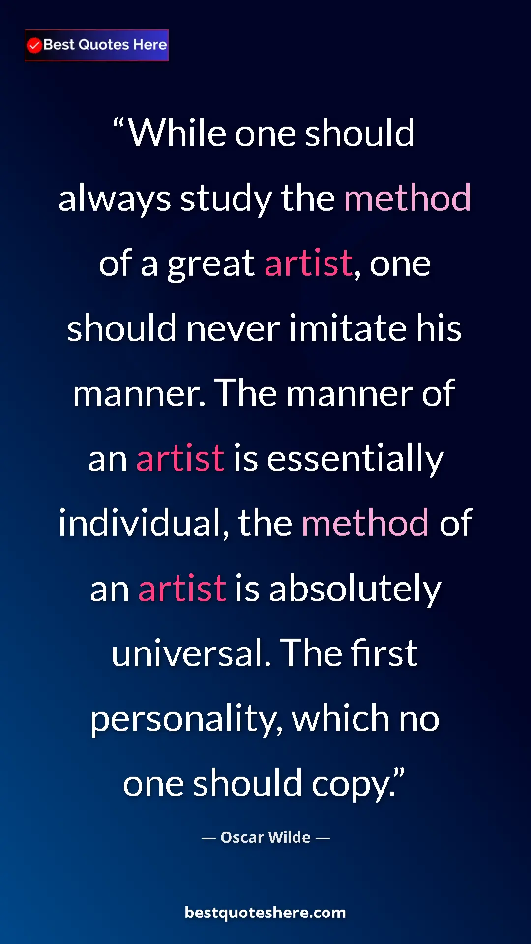 Oscar Wilde Quote Card: "While one should always study the method of a great artist,..." Pinterest quote poster by Oscar Wilde: "While one should always study the method of a great artist,..."