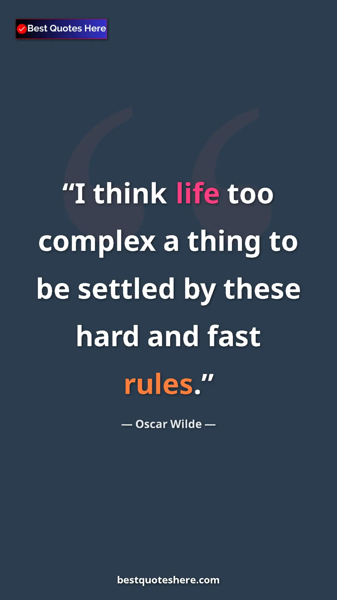 Pinterest quote poster by Oscar Wilde: "I think life too complex a thing to be settled by these..."