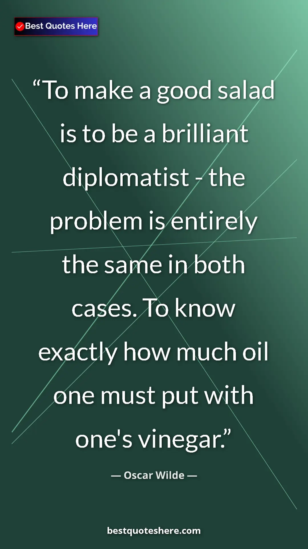 Pinterest quote poster by Oscar Wilde: "To make a good salad is to be a brilliant diplomatist - the..."