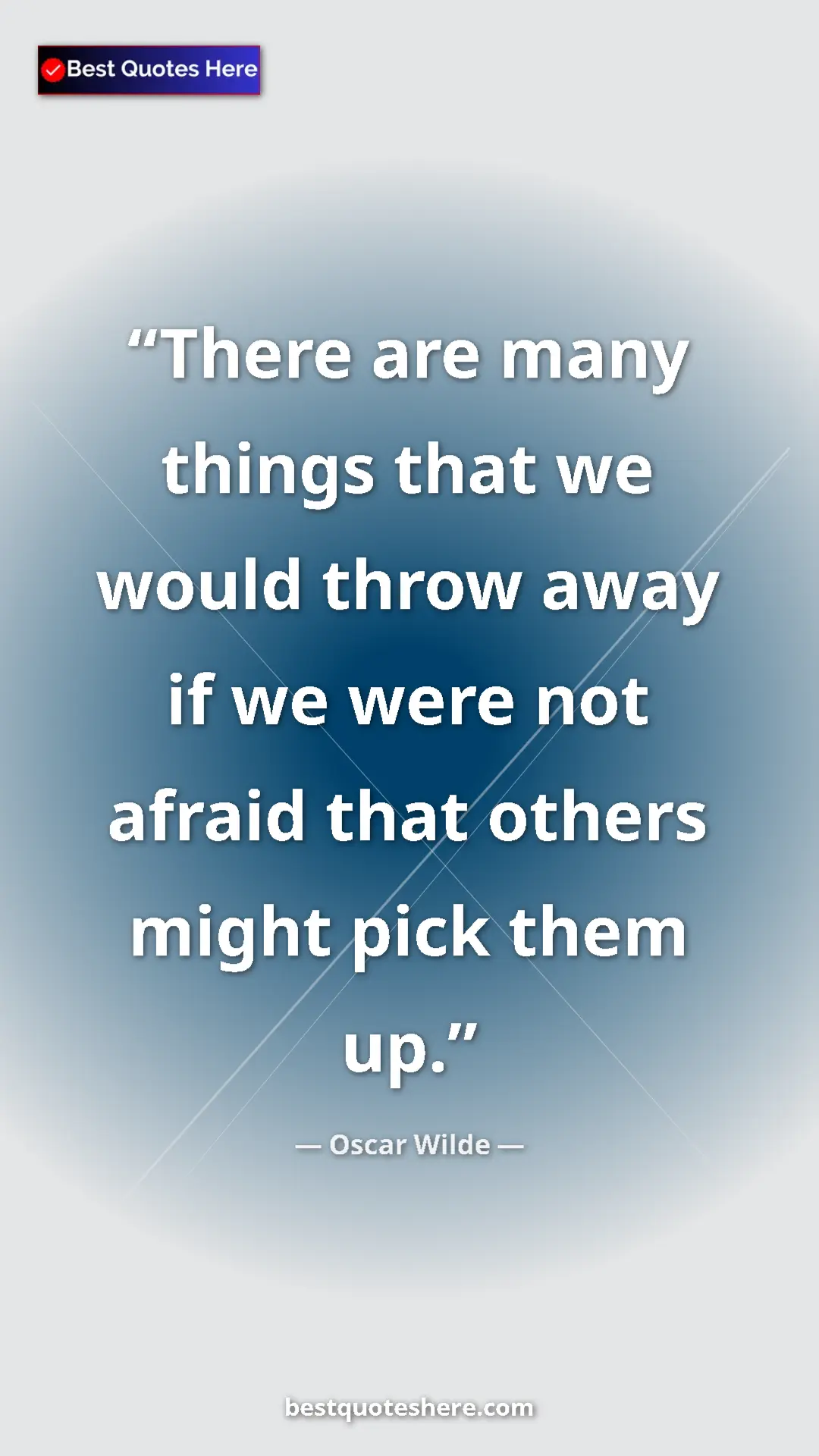 Pinterest quote poster by Oscar Wilde: "There are many things that we would throw away if we were..."