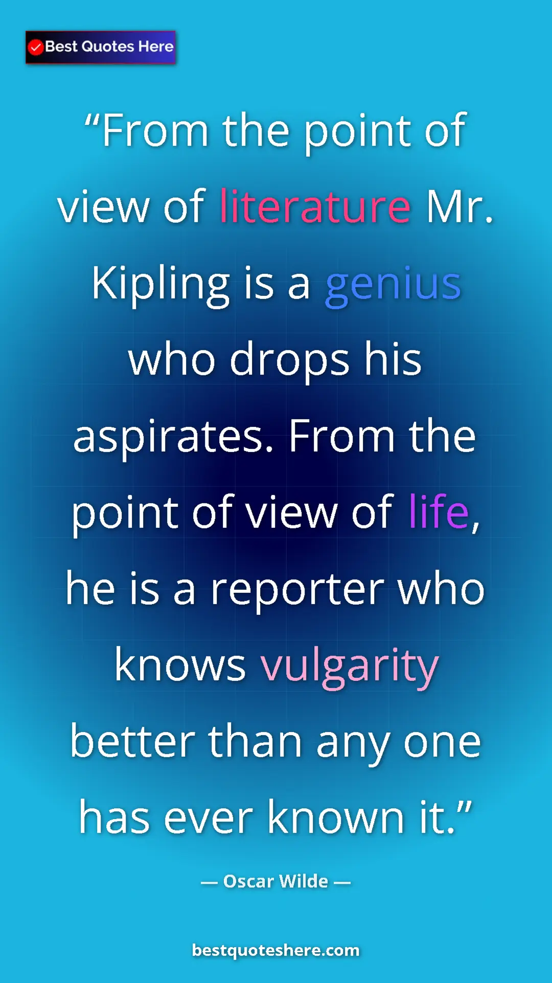 Pinterest quote poster by Oscar Wilde: "From the point of view of literature Mr. Kipling is a..."