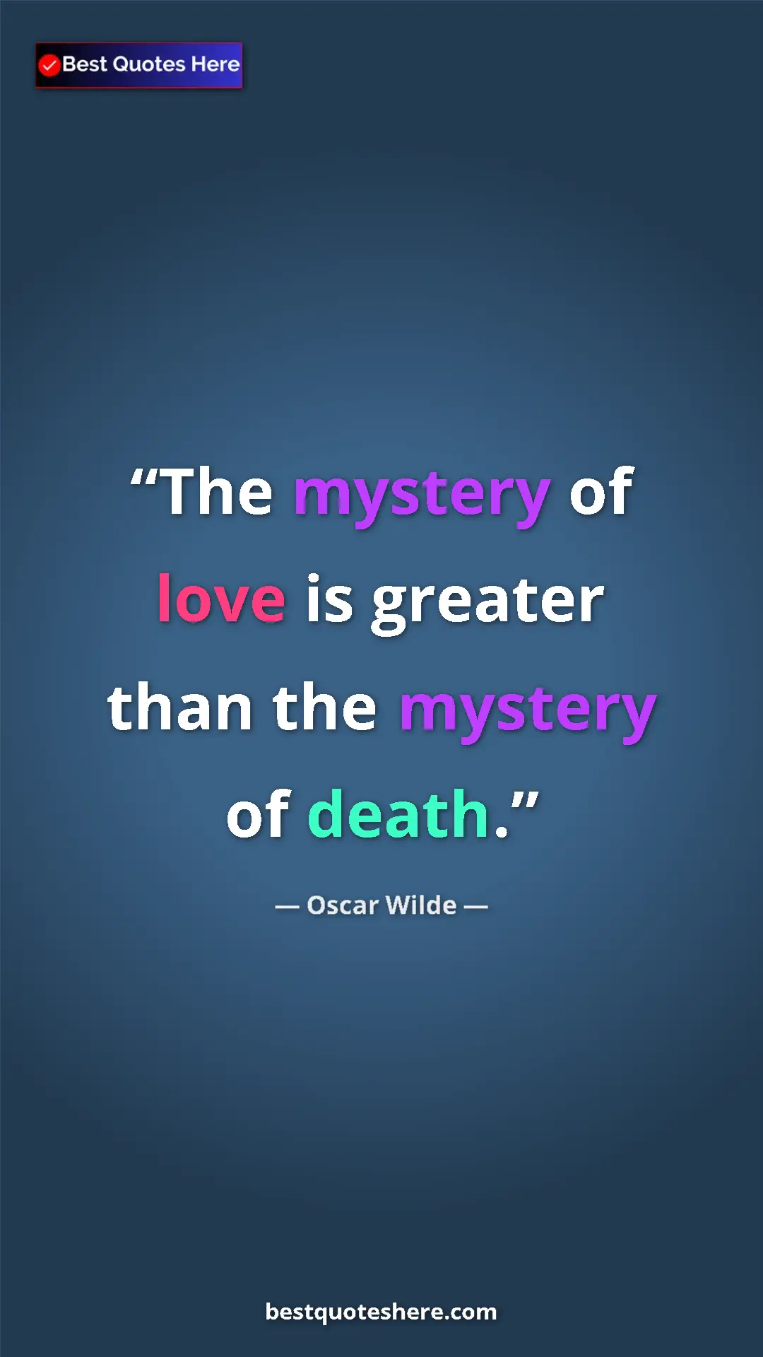 Pinterest quote poster by Oscar Wilde: "The mystery of love is greater than the mystery of death."
