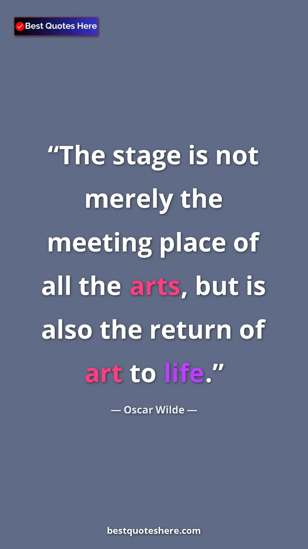 Pinterest quote poster by Oscar Wilde: "The stage is not merely the meeting place of all the arts,..."