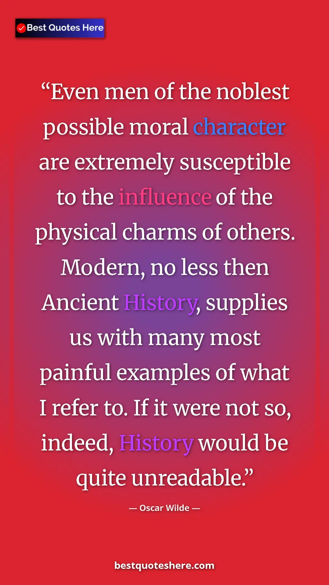 Pinterest quote poster by Oscar Wilde: "Even men of the noblest possible moral character are..."