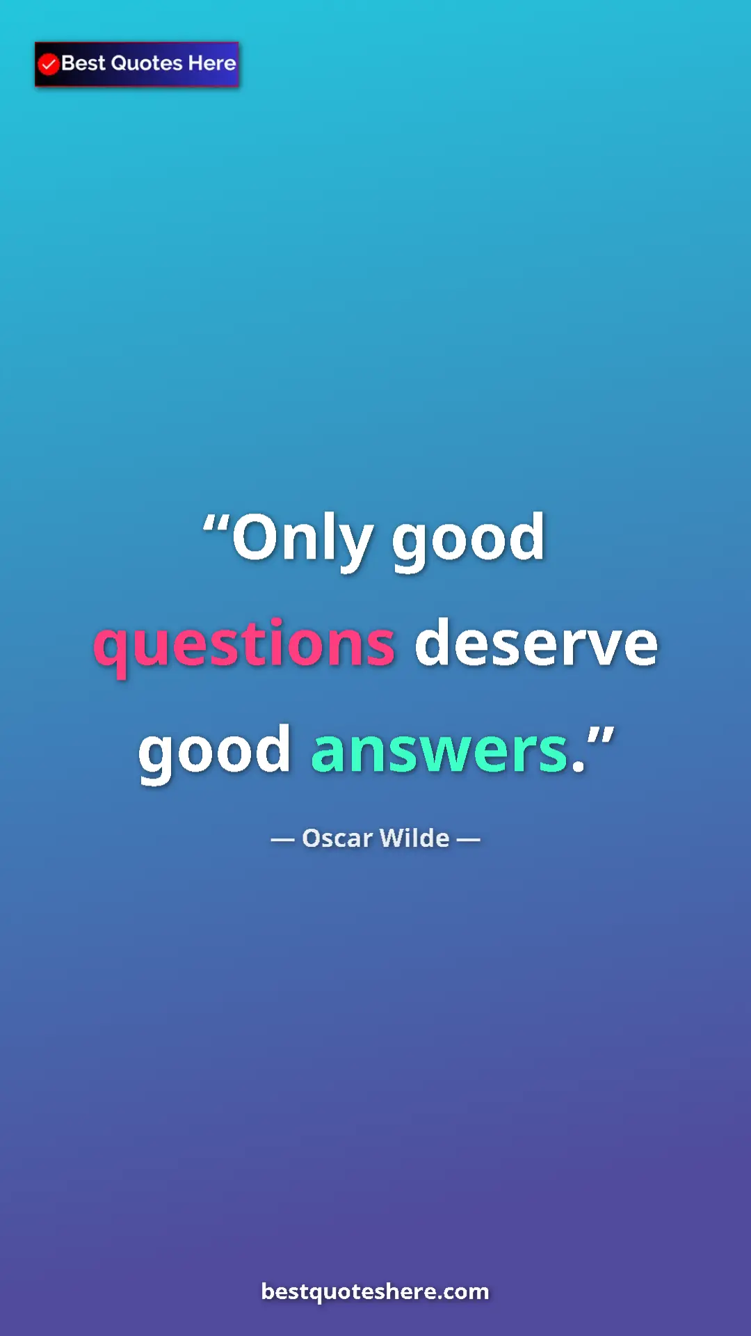Pinterest quote poster by Oscar Wilde: "Only good questions deserve good answers."