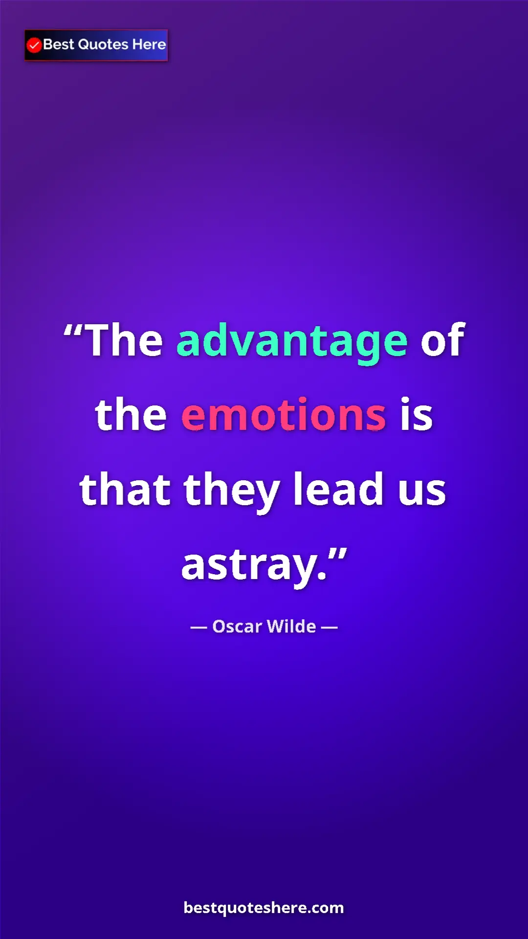 Pinterest quote poster by Oscar Wilde: "The advantage of the emotions is that they lead us astray."
