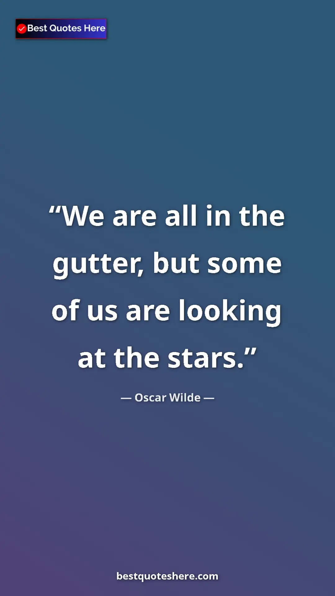 Pinterest quote poster by Oscar Wilde: "We are all in the gutter, but some of us are looking at the..."