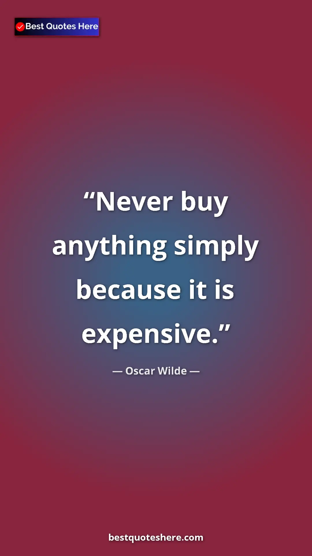 Pinterest quote poster by Oscar Wilde: "Never buy anything simply because it is expensive."