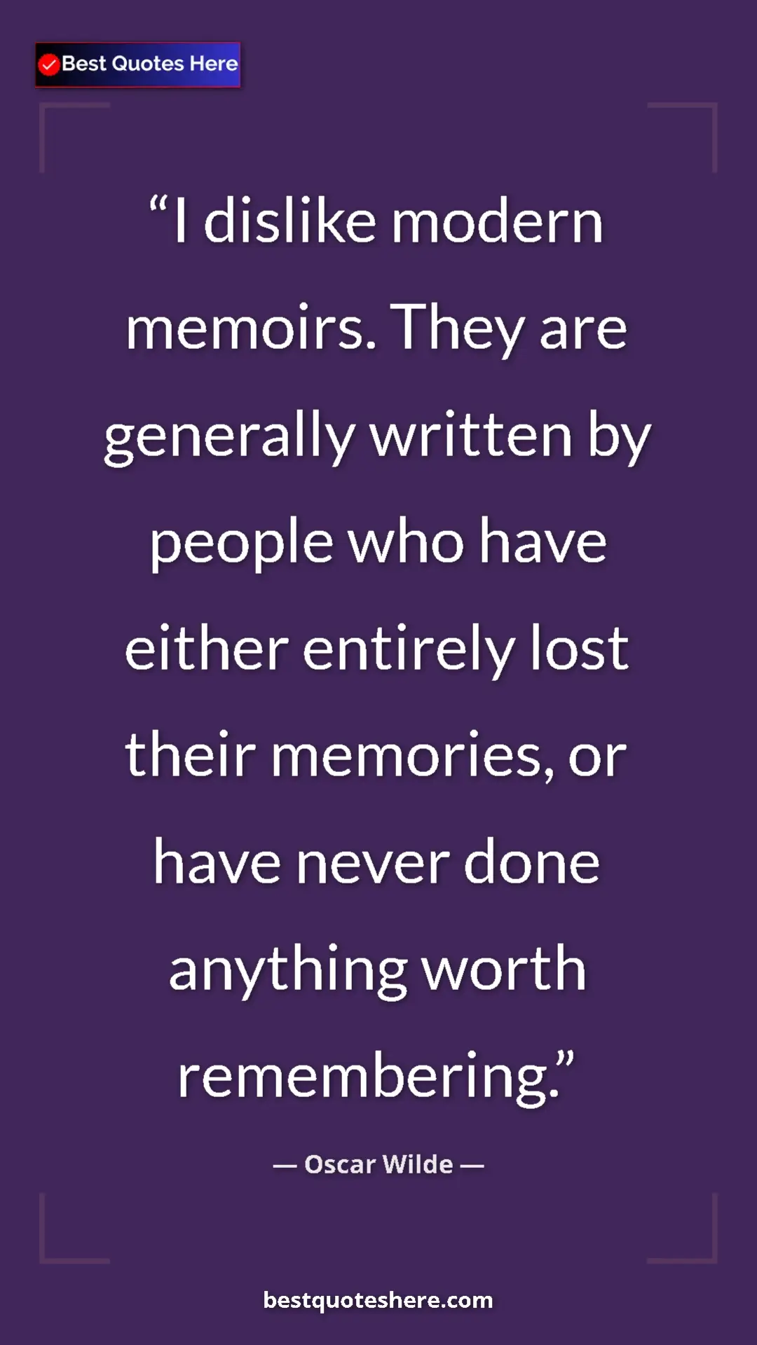 Pinterest quote poster by Oscar Wilde: "I dislike modern memoirs. They are generally written by..."
