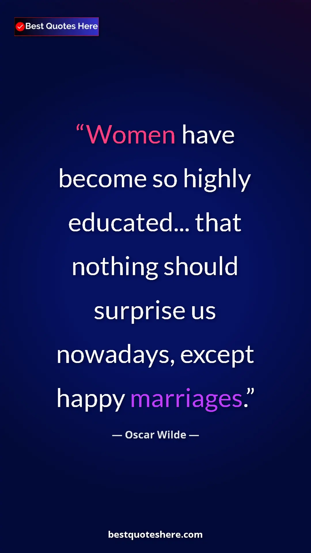 Oscar Wilde Quote Card: "Women have become so highly educated... that nothing should..." Pinterest quote poster by Oscar Wilde: "Women have become so highly educated... that nothing should..."
