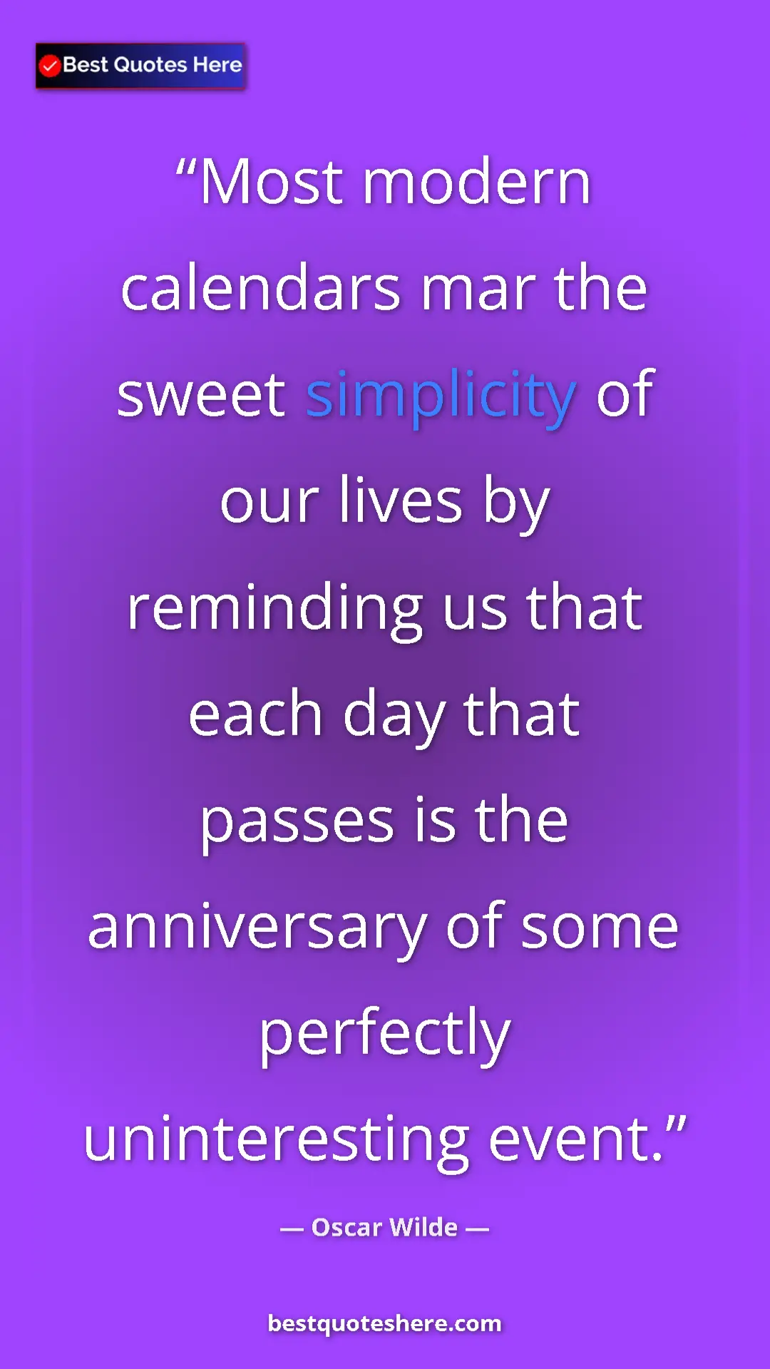 Pinterest quote poster by Oscar Wilde: "Most modern calendars mar the sweet simplicity of our lives..."
