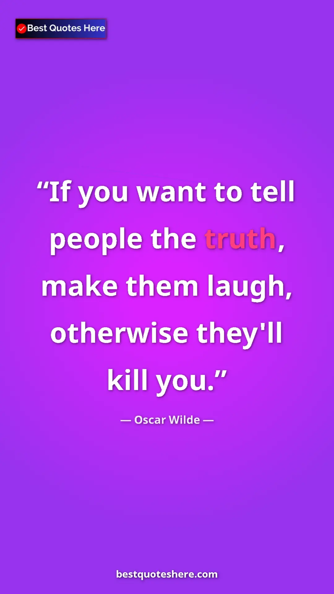 Pinterest quote poster by Oscar Wilde: "If you want to tell people the truth, make them laugh,..."