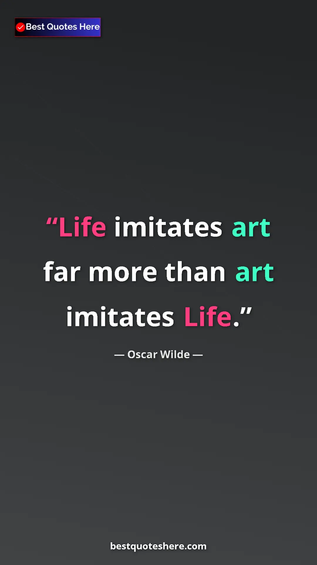 Pinterest quote poster by Oscar Wilde: "Life imitates art far more than art imitates Life."