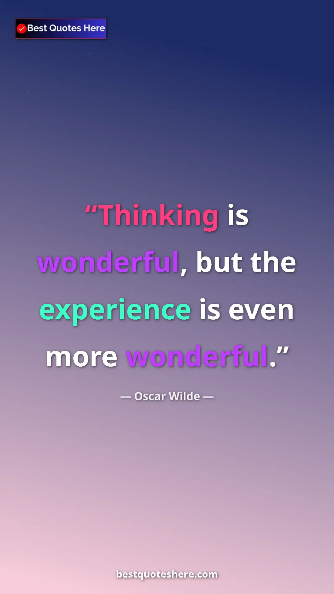 Pinterest quote poster by Oscar Wilde: "Thinking is wonderful, but the experience is even more..."