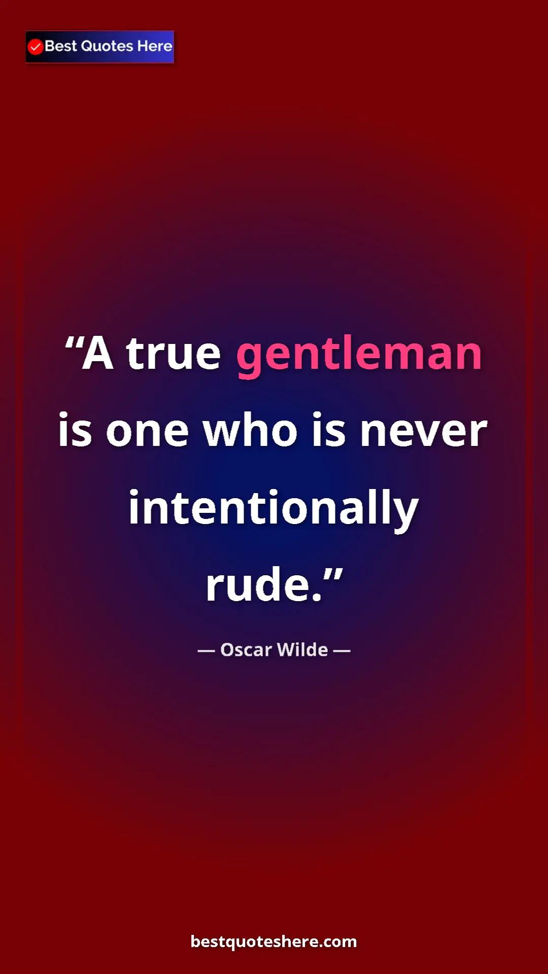 Pinterest quote poster by Oscar Wilde: "A true gentleman is one who is never intentionally rude."