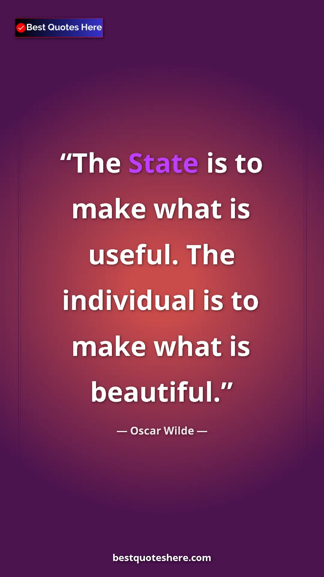 Oscar Wilde Quote Card: "The State is to make what is useful. The individual is to ma" Pinterest quote poster by Oscar Wilde: "The State is to make what is useful. The individual is to ma"
