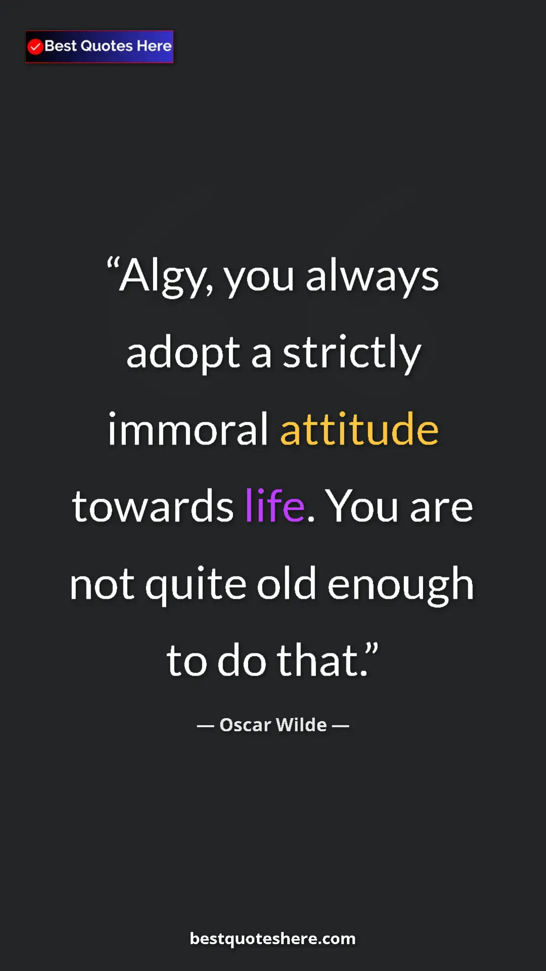 Pinterest quote poster by Oscar Wilde: "Algy, you always adopt a strictly immoral attitude towards..."