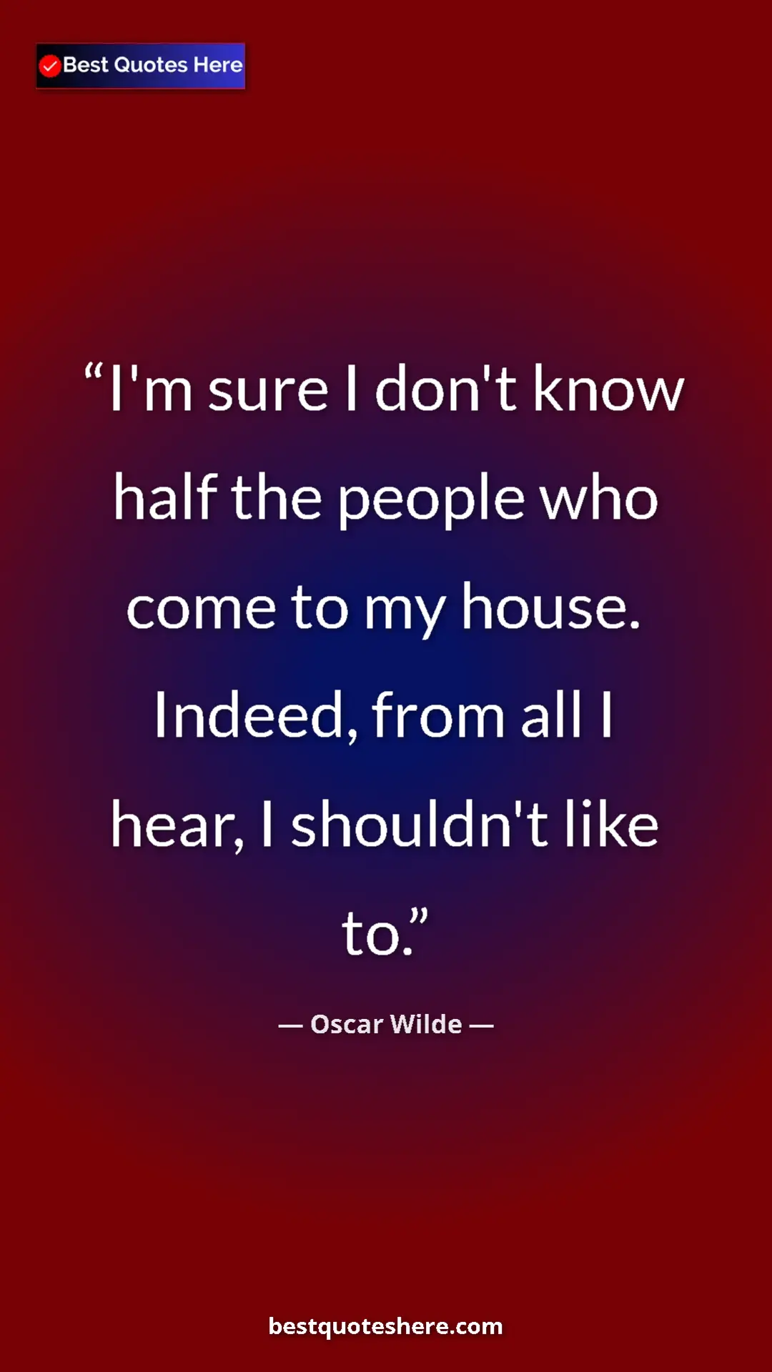 Pinterest quote poster by Oscar Wilde: "I'm sure I don't know half the people who come to my house...."